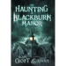 The Haunting of Blackburn Manor