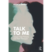 Talk To Me: Lessons from Patients and Their Therapist