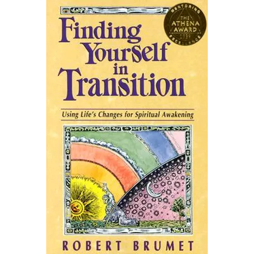 Finding Yourself in Transition: Using Life's Changes for Spiritual Awakening