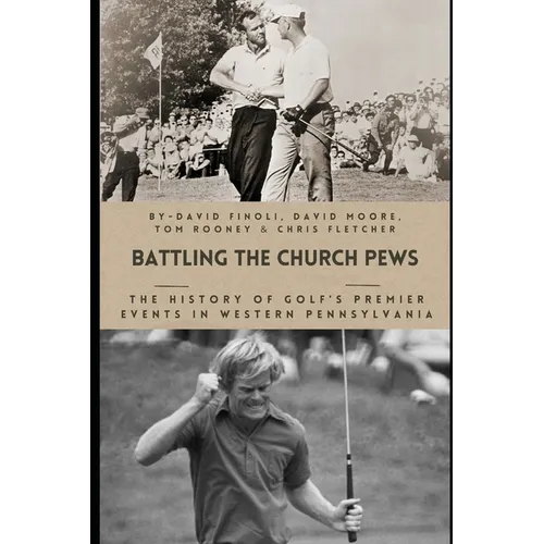 Battling the Church Pews: The History of Golf's Premier Events in Western Pennsylvania