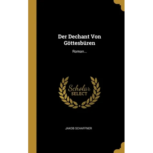 Der Dechant Von Göttesbüren: Roman...