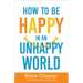 How to Be Happy in an Unhappy World