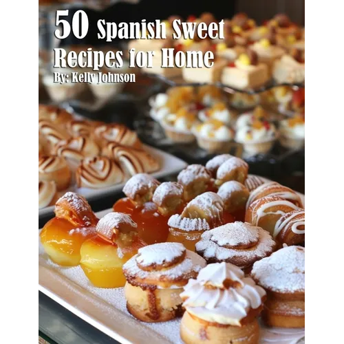 50 Spanish Sweet Recipes for Home