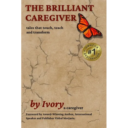 The Brilliant Caregiver: tales that touch, teach and transform