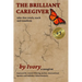 The Brilliant Caregiver: tales that touch, teach and transform