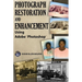 Photograph Restoration and Enhancement Using Adobe Photoshop