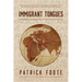 Immigrant Tongues: Exploring How Languages Moved, Evolved, and Defined Us (History of Language, Etymology Book)