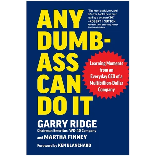 Any Dumb-Ass Can Do It: Learning Moments from an Everyday CEO of a Multi-Billion-Dollar Company