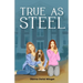True As Steel