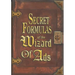 Secret Formulas of the Wizard of Ads: Turning Paupers Into Princes and Lead Into Gold