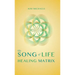 The Song of Life Healing Matrix