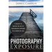 Photography Exposure: 9 Secrets to Master The Art of Photography Exposure in 24h or Less