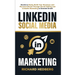 LinkedIn Social Media Marketing: Secrets to Easily Build Your Business and Personal Brand Through Social Selling and LinkedIn Marketing to Generate Gr