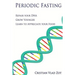 Periodic Fasting: Repair your DNA, Grow Younger, and Learn to Appreciate your Food