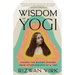 Wisdom of a Yogi: Lessons for Modern Seekers from Autobiography of a Yogi