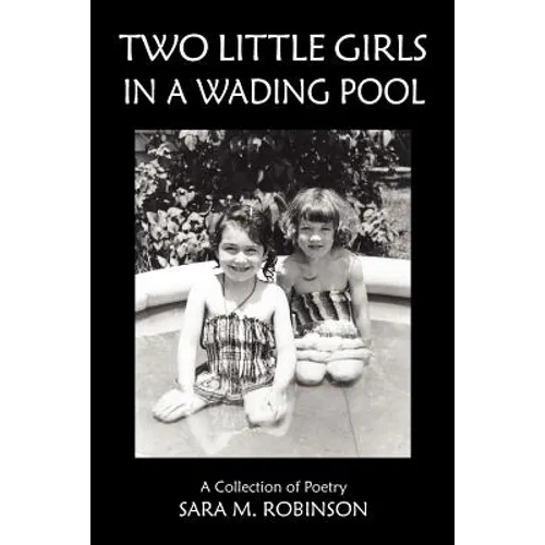 Two Little Girls in a Wading Pool (a Collection of Poetry)