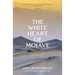 The White Heart of Mojave: An Adventure With the Outdoors of the Desert