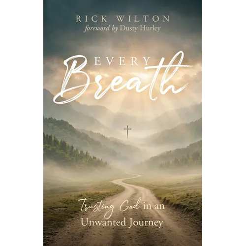 Every Breath: Trusting God in an Unwanted Journey
