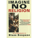 Imagine No Religion: The Autobiography of Blase Bonpane: The Autobiography of Blase Bonpane