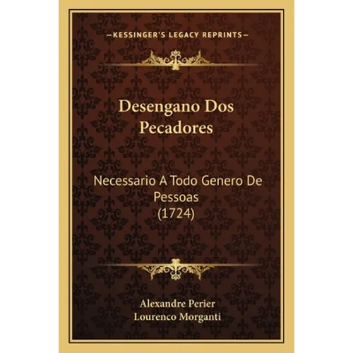 Desengano Dos Pecadores: Necessario A Todo Genero De Pessoas (1724)
