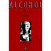 Alcohol: How to Give It Up and Be Glad You Did