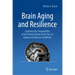 Brain Aging and Resilience: Exploring the Adaptability of the Human Brain in the Face of Aging and Adverse Conditions