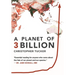 A Planet of 3 Billion: Mapping Humanity's Long History of Ecological Destruction and Finding Our Way to a Resilient Future A Global Citizen's Guide to