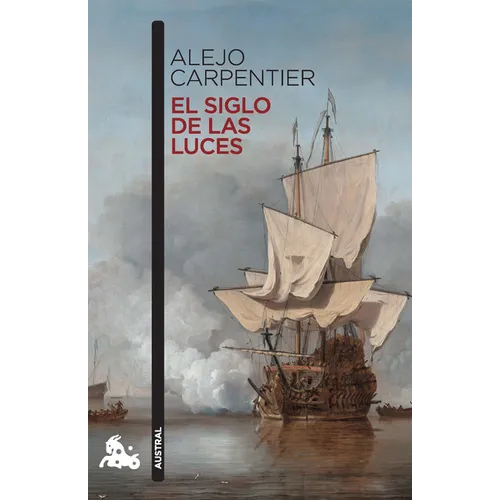 El Siglo de Las Luces (Novela Histórica) / Explosion in a Cathedral (a Historical Novel)