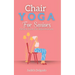 Chair Yoga for Seniors: Gentle Poses for Rejuvenation