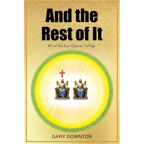 And the Rest of It #3 of the Eye-Opener Trilogy