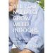All You Need to Grow Weed Indoors: Step- by - Step Guide To Beautiful Buds