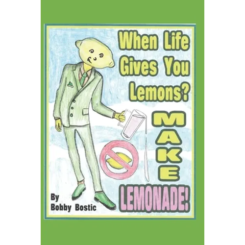When Life Gives You Lemons Make Lemonade