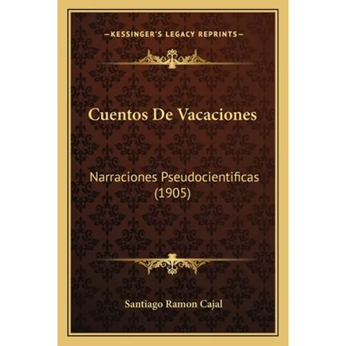 Cuentos De Vacaciones: Narraciones Pseudocientificas (1905)