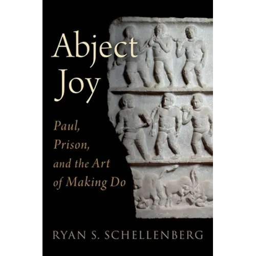 Abject Joy: Paul, Prison, and the Art of Making Do