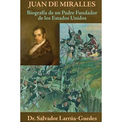 Juan de Miralles: Biografia de un Padre Fundador de los Estados Unidos