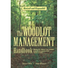 The Woodlot Management Handbook: Making the Most of Your Wooded Property for Conservation, Income or Both