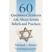 60 Questions Christians Ask about Jewish Beliefs and Practices