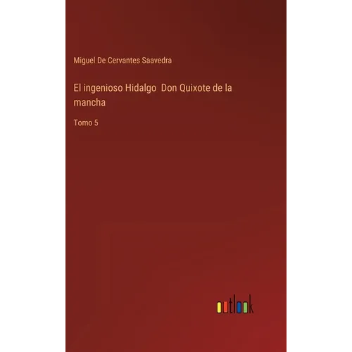El ingenioso Hidalgo Don Quixote de la mancha: Tomo 5