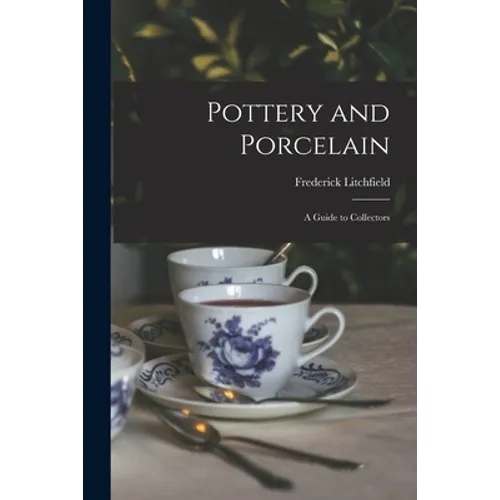Pottery and Porcelain: a Guide to Collectors