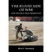 The Funny Side of War: For the Sick and Demented