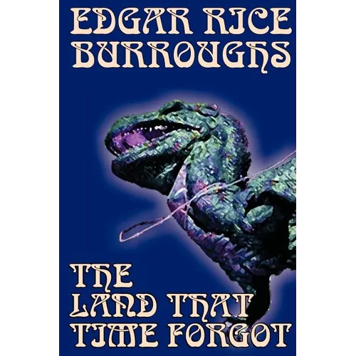 The Land That Time Forgot by Edgar Rice Burroughs, Science Fiction, Fantasy