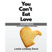 You Can't Eat Love Workbook: How Learning to Love Yourself Can Change Your Relationship with Food