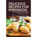 Delicious Recipes For Empanada: Including Dough, Recipes To Try At Home: Empanada Recipe Easy