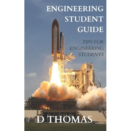 A Student's Guide to Engineering: The Best Engineering Student Tips