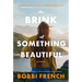 The Brink of Something Beautiful