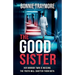 The Good Sister A gripping mind-bending domestic thriller