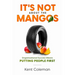 It's Not About the Mangos: Organizational Success Means Putting People First