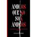 Amigos Que No Son Amigos: Actividades en la red, conspiración, traición