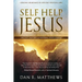 Self Help Jesus: Creating Abundance by Applying Spiritual Laws