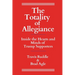 The Totality of Allegiance: Inside the Hearts and Minds of Trump Supporters